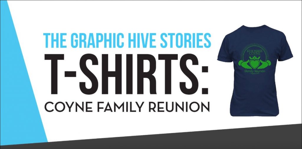 The Graphic Hive Stories: Coyne Family Reunion Tshirts